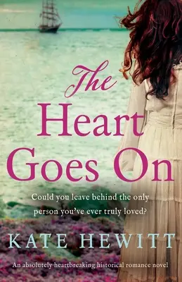 Srdce pokračuje dál: Naprosto srdcervoucí historický román - The Heart Goes On: An absolutely heartbreaking historical romance novel