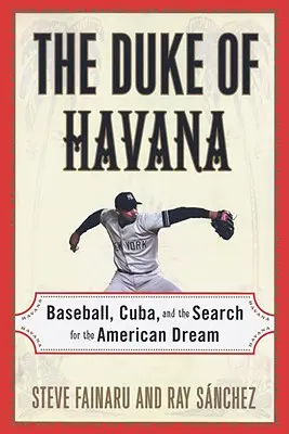 Vévoda z Havany: Hejtman Havana: Baseball, Kuba a hledání amerického snu - The Duke of Havana: Baseball, Cuba, and the Search for the American Dream