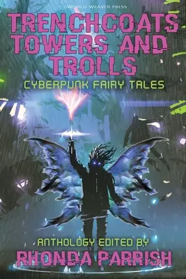 Zákopové pláště, věže a trollové: Kyberpunkové pohádky - Trenchcoats, Towers, and Trolls: Cyberpunk Fairy Tales