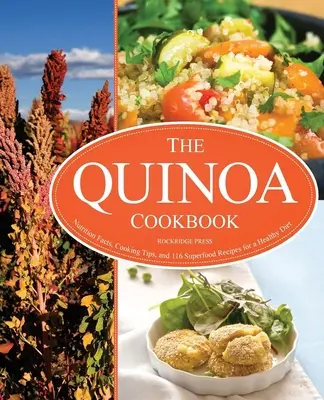Quinoa Cookbook: Kuchařská kniha: Výživové údaje, tipy na vaření a 116 receptů na superpotraviny pro zdravou stravu - Quinoa Cookbook: Nutrition Facts, Cooking Tips, and 116 Superfood Recipes for a Healthy Diet