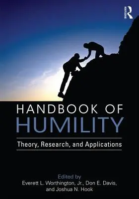 Příručka pokory: Teorie, výzkum a aplikace - Handbook of Humility: Theory, Research, and Applications