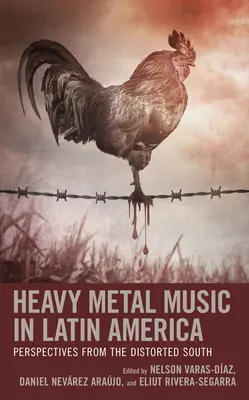 Heavy metalová hudba v Latinské Americe: Perspektivy z pokřiveného Jihu - Heavy Metal Music in Latin America: Perspectives from the Distorted South