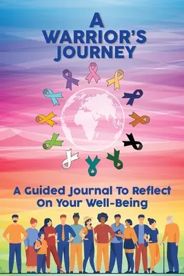 Cesta bojovníka: Deník, který vám pomůže zamyslet se nad tím, jak se cítíte dobře. - A Warrior's Journey: A Guided Journal To Reflect On Your Well-Being