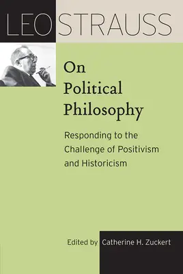 Leo Strauss o politické filozofii: Leo Strauss o politickém filosofovi: Odpověď na výzvu pozitivismu a historismu - Leo Strauss on Political Philosophy: Responding to the Challenge of Positivism and Historicism