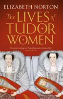 Životy tudorovských žen - Lives of Tudor Women