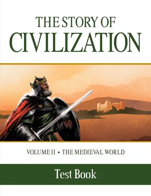 Příběh civilizace: II. díl - Středověký svět Testovací sešit - The Story of Civilization: Volume II - The Medieval World Test Book