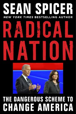 Radikální národ: Joe Biden a Kamala Harrisová: Nebezpečný plán pro Ameriku - Radical Nation: Joe Biden and Kamala Harris's Dangerous Plan for America