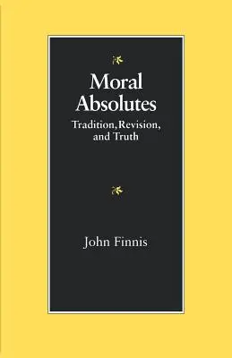 Morální absolutno: Tradice, revize a pravda - Moral Absolutes: Tradition, Revision, and Truth