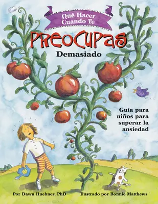 Qu Hacer Cuando Te Preocupas Demasiado: Gua Para Nios Para Superar La Ansiedad / Co dělat, když si děláte příliš velké starosti (španělské vydání) - Qu Hacer Cuando Te Preocupas Demasiado: Gua Para Nios Para Superar La Ansiedad / What to Do When You Worry Too Much (Spanish Edition)