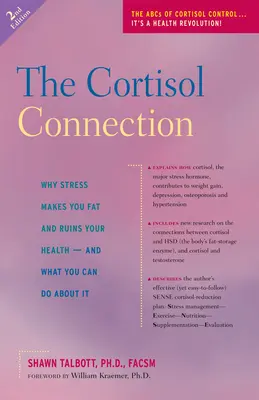 Spojení kortizol: Proč stres způsobuje tloustnutí a ničí vaše zdraví - a co s tím můžete udělat? - The Cortisol Connection: Why Stress Makes You Fat and Ruins Your Health -- And What You Can Do about It