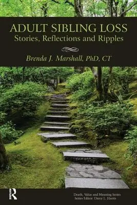 Ztráta sourozence v dospělosti: příběhy, úvahy a dojmy - Adult Sibling Loss: Stories, Reflections and Ripples