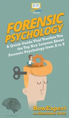 Forenzní psychologie 101: Stručný průvodce, který vás naučí nejdůležitější poznatky o forenzní psychologii od A do Z - Forensic Psychology 101: A Quick Guide That Teaches You the Top Key Lessons About Forensic Psychology from A to Z