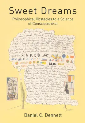 Sladké sny: Filosofické překážky vědy o vědomí (Philosophical Obstacles to a Science of Consciousness) - Sweet Dreams: Philosophical Obstacles to a Science of Consciousness