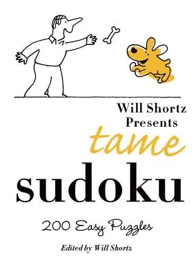 Will Shortz představuje Zkrocené sudoku: 200 snadných hádanek - Will Shortz Presents Tame Sudoku: 200 Easy Puzzles