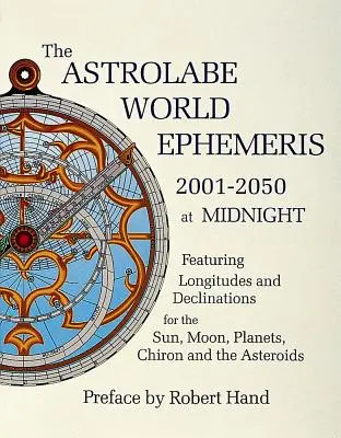 Světové efemeridy Astrolábu: 2001-2050 o půlnoci - The Astrolabe World Ephemeris: 2001-2050 at Midnight