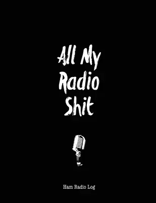 All My Radio Shit, Ham Radio Log: Radioamatérská stanice, Zápisky z deníku operátora, Kontaktní operátoři, Zápisník, Test kmitočtového výkonu trati, Kniha o radiových vlnách, Sc - All My Radio Shit, Ham Radio Log: Amateur Station, Operator Logbook Notes, Contact Operators, Notebook, Track Power Frequency Test, Radiowave Book, Sc