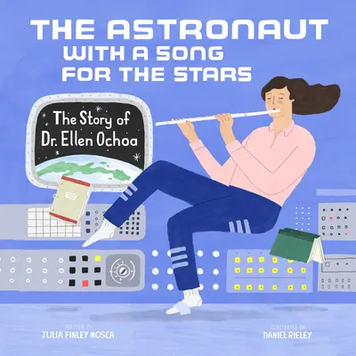 Astronautka s písní pro hvězdy: Ellen Ochoaová: Příběh s písní pro vesmírné lodě. - The Astronaut with a Song for the Stars: The Story of Dr. Ellen Ochoa
