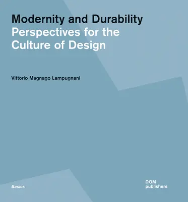 Modernita a trvanlivost: Perspektivy pro kulturu navrhování - Modernity and Durability: Perspectives for the Culture of Design