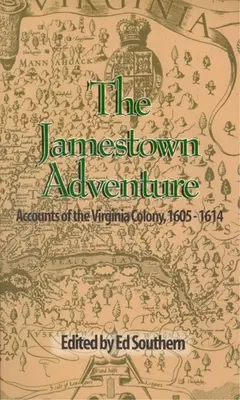 Dobrodružství v Jamestownu: Zprávy o koloniích ve Virginii v letech 1605-1614. - The Jamestown Adventure: Accounts of the Virginia Colony, 1605-1614