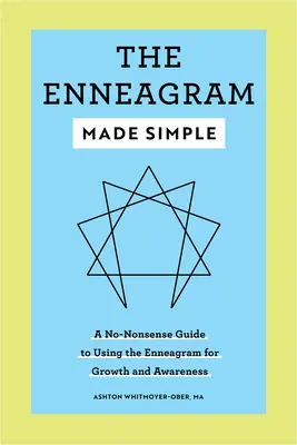 Zjednodušený enneagram: Enneagram: jednoduchý průvodce: bez zbytečných řečí, jak používat enneagram pro růst a uvědomění - The Enneagram Made Simple: A No-Nonsense Guide to Using the Enneagram for Growth and Awareness