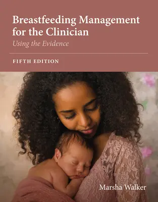 Breastfeeding Management for the Clinician: Využití důkazů - Breastfeeding Management for the Clinician: Using the Evidence