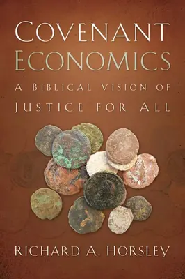 Ekonomie smlouvy: Biblická vize spravedlnosti pro všechny - Covenant Economics: A Biblical Vision of Justice for All