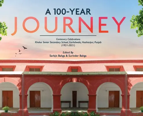 Stoletá cesta - oslavy stého výročí: Khalsa Senior Secondary School, Garhdiwala, Hoshiarpur, Punjab (1921-2021) - A 100-YEAR JOURNEY - Centenary Celebrations: Khalsa Senior Secondary School, Garhdiwala, Hoshiarpur, Punjab (1921-2021)