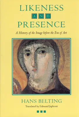 Podobnost a přítomnost: Dějiny obrazu před érou umění - Likeness and Presence: A History of the Image Before the Era of Art