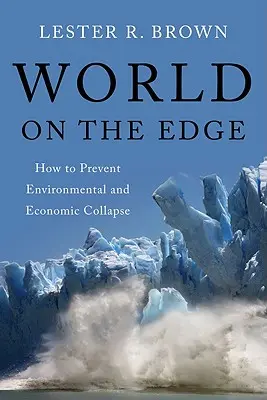 Svět na hraně: Jak zabránit environmentálnímu a ekonomickému kolapsu - World on the Edge: How to Prevent Environmental and Economic Collapse