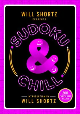 Will Shortz představuje Sudoku & Chill: 200 snadných až těžkých hádanek - Will Shortz Presents Sudoku & Chill: 200 Easy to Hard Puzzles