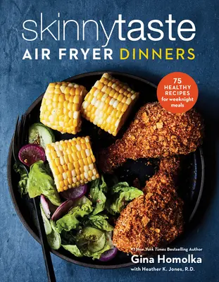 Skinnytaste Air Fryer Dinners: Kuchařka pro hubnoucí: 75 zdravých receptů na snadná jídla na každý večer: Kuchařka pro chutné pokrmy z bílého masa: 75 receptů pro chutné pokrmy - Skinnytaste Air Fryer Dinners: 75 Healthy Recipes for Easy Weeknight Meals: A Cookbook