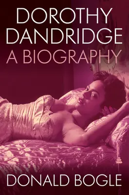 Dorothy Dandridgeová: Životopis Dandridgeové - Dorothy Dandridge: A Biography