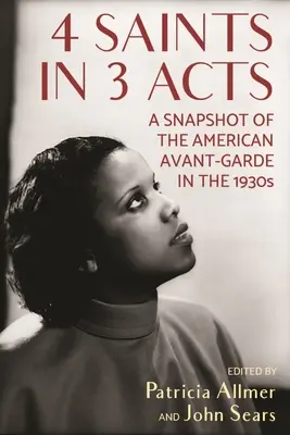 4 svatí ve 3 dějstvích: Snímek americké avantgardy 30. let 20. století - 4 Saints in 3 Acts: A Snapshot of the American Avant-Garde in the 1930s