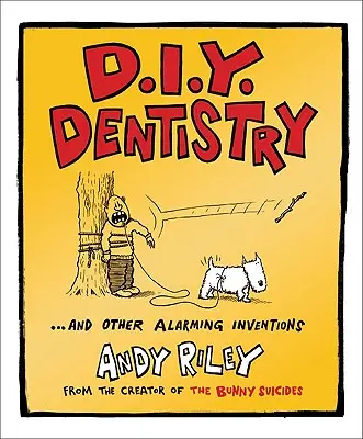 D.I.Y. Zubní lékařství: A další alarmující vynálezy - D.I.Y. Dentistry: And Other Alarming Inventions