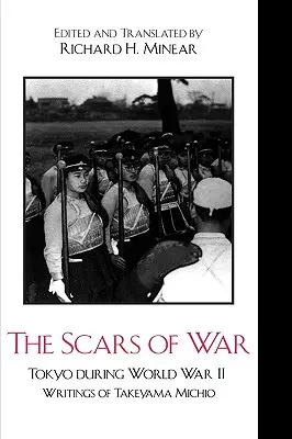 Jizvy války: Tokio za druhé světové války: Zápisky Takeyamy Michio - The Scars of War: Tokyo during World War II: Writings of Takeyama Michio