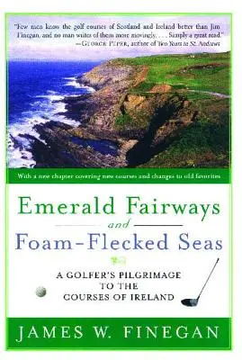 Smaragdové fairwaye a pěnou zbarvená moře: Pouť golfisty po hřištích Irska - Emerald Fairways and Foam-Flecked Seas: A Golfer's Pilgrimage to the Courses of Ireland