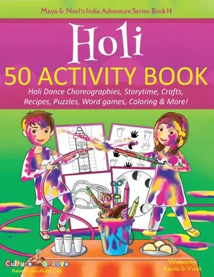 Holi 50 Activity Book: V knize najdete: taneční choreografie, vyprávění, řemesla, recepty, hádanky, slovní hry, omalovánky a další! - Holi 50 Activity Book: Holi Dance Choreographies, Storytime, Crafts, Recipes, Puzzles, Word games, Coloring & More!