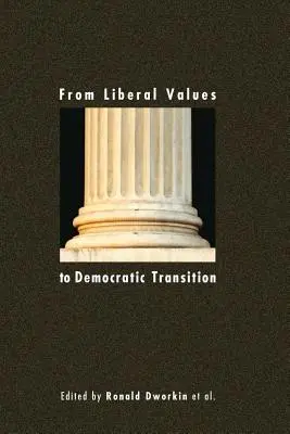 Od liberálních hodnot k demokratickému přechodu: Eseje k poctě Janose Kise: Demokratická demokracie a demokracie v demokratických zemích - From Liberal Values to Democratic Transition: Essays in Honor of Janos Kis
