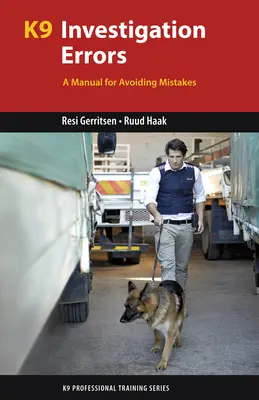 Chyby při vyšetřování K9: Příručka, jak se vyhnout chybám - K9 Investigation Errors: A Manual for Avoiding Mistakes