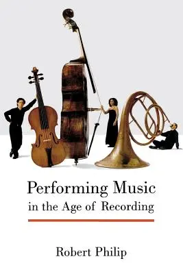 Provádění hudby ve věku nahrávání - Performing Music in the Age of Recording