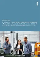 Systémy řízení kvality: Praktický průvodce implementací norem - Quality Management Systems: A Practical Guide to Standards Implementation