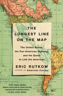 Nejdelší čára na mapě: Panamerická dálnice a snaha o propojení obou Amerik. - The Longest Line on the Map: The United States, the Pan-American Highway, and the Quest to Link the Americas