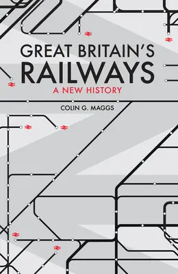 Železnice Velké Británie - nové dějiny - Great Britain's Railways - A New History