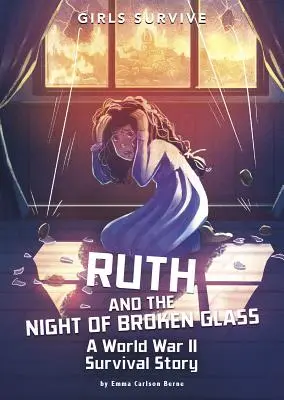 Ruth a noc rozbitého skla: Příběh o přežití ve druhé světové válce - Ruth and the Night of Broken Glass: A World War II Survival Story