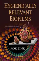 Hygienicky relevantní biofilmy - Hygienically Relevant Biofilms