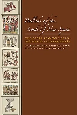 Balady pánů Nového Španělska: Kodex Romances de Los Senores de la Nueva Espana s textem a poznámkami - Ballads of the Lords of New Spain: The Codex Romances de Los Senores de la Nueva Espana