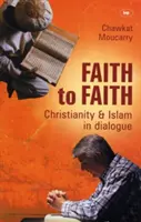 Víra k víře: Arabský křesťanský pohled na islám a křesťanství - Faith to Faith: A Christian Arab Perspective on Islam and Christianity