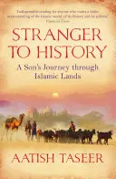 Cizinec v dějinách - Cesta syna po islámských zemích - Stranger to History - A Son's Journey through Islamic Lands