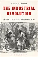 Průmyslová revoluce: Stát, znalosti a globální obchod - The Industrial Revolution: The State, Knowledge and Global Trade
