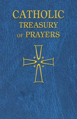 Katolická pokladnice modliteb: Sbírka modliteb pro všechny časy a období - Catholic Treasury of Prayers: A Collection of Prayers for All Times and Seasons